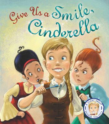 Picture of Fairytales Gone Wrong: Give Us a Smile Cinderella: A Story About Personal Hygiene