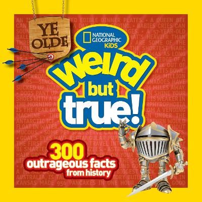 Picture of Ye Olde Weird But True!: 300 Outrageous Facts from History (Weird But True)