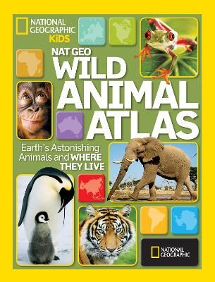 Picture of Wild Animal Atlas: Earth's Astonishing Animals and Where They Live (Atlas)