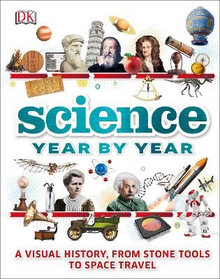 Picture of Science Year by Year: A visual history, from stone tools to space travel