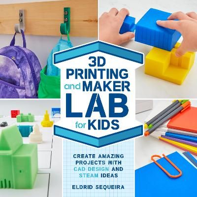 Picture of 3D Printing and Maker Lab for Kids: Create Amazing Projects with CAD Design and STEAM Ideas: Volume 22