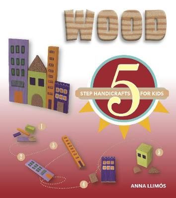 Picture of Wood: 5 Step Handicrafts for Kids