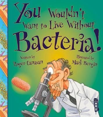 Picture of You Wouldn't Want To Live Without Bacteria!