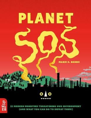 Picture of Planet SOS: 22 Modern Monsters Threatening Our Environment (and What You Can Do to Defeat Them!)
