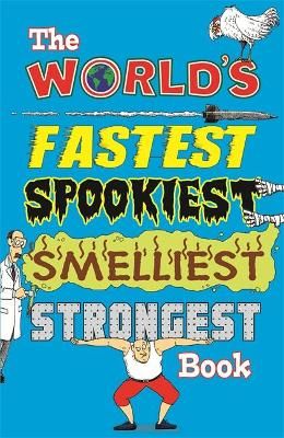 Picture of The World's Fastest Spookiest Smelliest Strongest Book