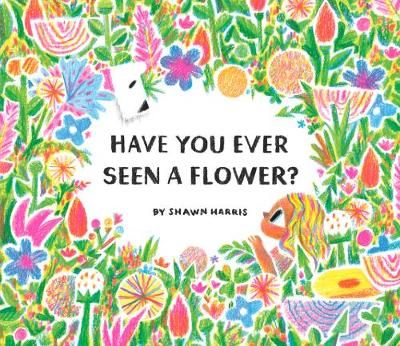 Picture of Have You Ever Seen a Flower?