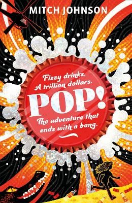 Picture of Pop!: Fizzy drinks. A trillion dollars. The adventure that ends with a bang.