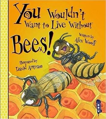 Picture of You Wouldn't Want To Live Without Bees!