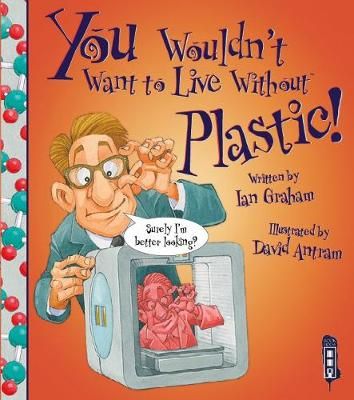 Picture of You Wouldn't Want To Live Without Plastic!