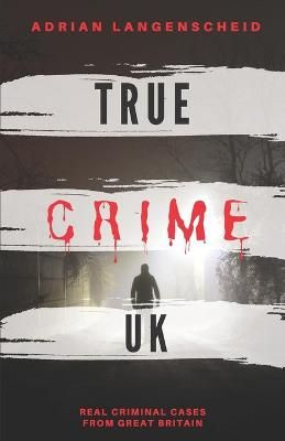 Picture of True Crime UK: Real Criminal Cases From Great Britain