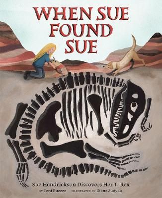 Picture of When Sue Found Sue: Sue Hendrickson Discovers Her T. Rex