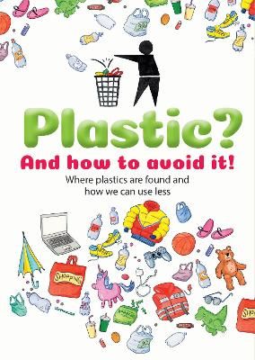 Picture of Plastic: And how to avoid it!