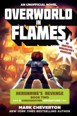 Picture of Overworld in Flames: Herobrine?s Revenge Book Two (A Gameknight999 Adventure): An Unofficial Minecrafter?s Adventure