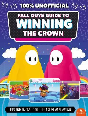 Picture of Fall Guys: Guide to Winning the Crown: Tips and Tricks to Be the Last Bean Standing