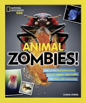 Picture of Animal Zombies!: And other bloodsucking beasts, creepy creatures, and real-life monsters