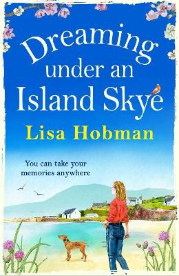 Picture of Dreaming Under An Island Skye: The perfect feel-good, romantic read from bestseller Lisa Hobman