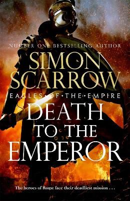 Picture of Death to the Emperor: The thrilling new Eagles of the Empire novel - Macro and Cato return!