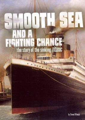 Picture of Smooth Sea and a Fighting Chance: The story of the sinking of Titanic