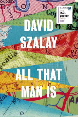 Picture of All That Man Is: Shortlisted for the Man Booker Prize 2016