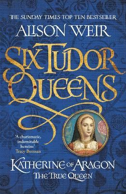 Picture of Six Tudor Queens: Katherine of Aragon, The True Queen: Six Tudor Queens 1