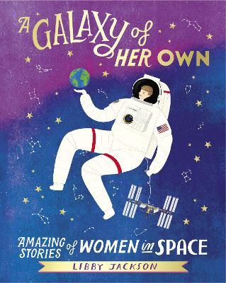Picture of A Galaxy of Her Own: Amazing Stories of Women in Space