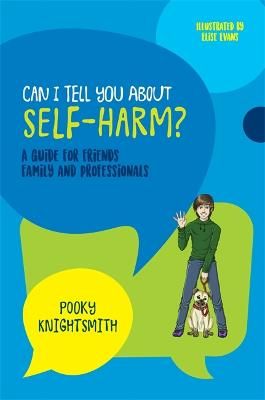 Picture of Can I Tell You About Self-Harm?: A Guide for Friends, Family and Professionals