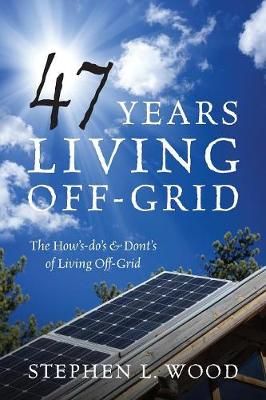 Picture of 47 Years Living Off-Grid: The How's-do's & Dont's of Living Off-Grid