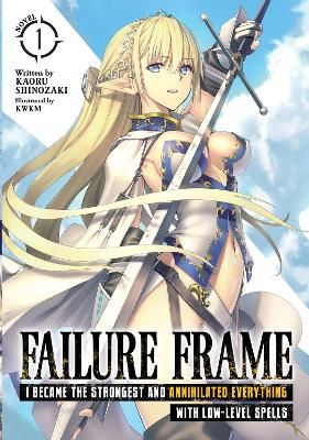 Picture of Failure Frame: I Became the Strongest and Annihilated Everything With Low-Level Spells (Light Novel) Vol. 1