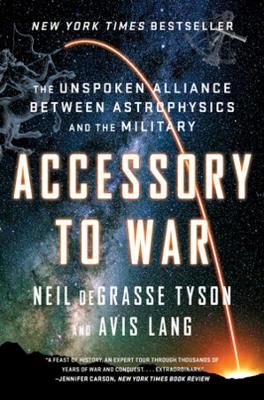 Picture of Accessory to War: The Unspoken Alliance Between Astrophysics and the Military