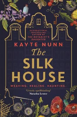 Picture of The Silk House: The thrilling new historical novel from the bestselling author of The Botanist's Daughter