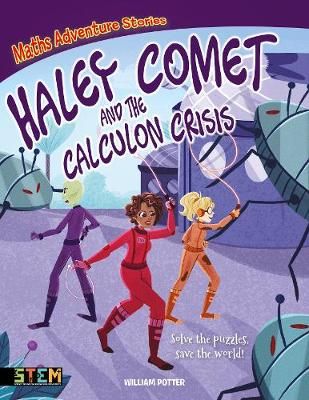 Picture of Maths Adventure Stories: Haley Comet and the Calculon Crisis: Solve the Puzzles, Save the World!