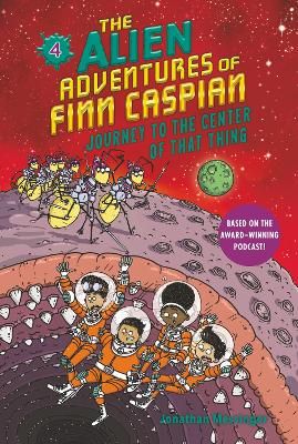 Picture of The Alien Adventures of Finn Caspian #4: Journey to the Center of That Thing