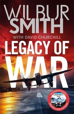 Picture of Legacy of War: A nail-biting story of courage and bravery from bestselling author Wilbur Smith