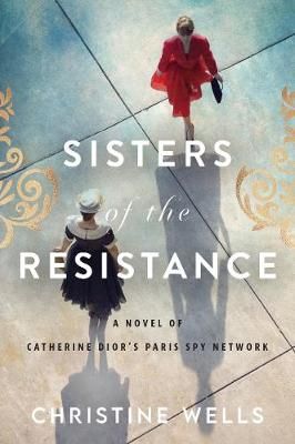 Picture of Sisters of the Resistance: A Novel of Catherine Dior's Paris Spy Network
