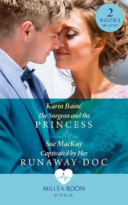 Picture of The Surgeon And The Princess / Captivated By Her Runaway Doc: The Surgeon and the Princess / Captivated by Her Runaway Doc