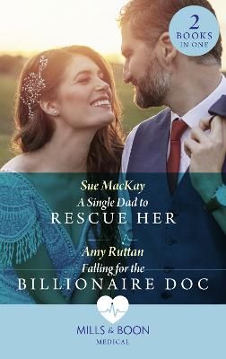 Picture of A Single Dad To Rescue Her / Falling For The Billionaire Doc: A Single Dad to Rescue Her / Falling for the Billionaire Doc