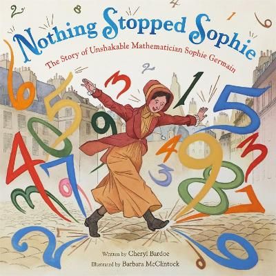 Picture of Nothing Stopped Sophie: The Story of Unshakable Mathematician Sophie Germain