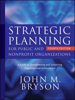 Picture of Strategic Planning for Public and Nonprofit Organizations: A Guide to Strengthening and Sustaining Organizational Achievement