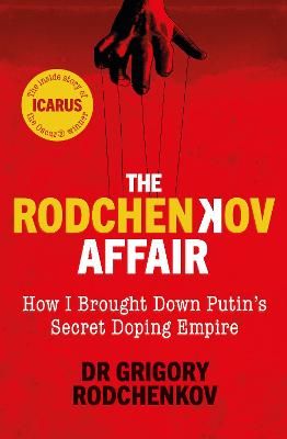 Picture of The Rodchenkov Affair: How I Brought Down Russia's Secret Doping Empire - Winner of the William Hill Sports Book of the Year 2020