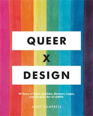 Picture of Queer X Design: 50 Years of Signs, Symbols, Banners, Logos, and Graphic Art of LGBTQ