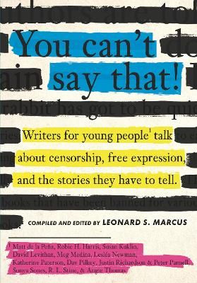 Picture of You Can't Say That!: Writers for Young People Talk About Censorship, Free Expression, and the Stories They Have to Tell