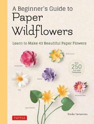 Picture of A Beginner's Guide to Paper Wildflowers: Learn to Make 43 Beautiful Paper Flowers (Over 250 Full-size Templates)