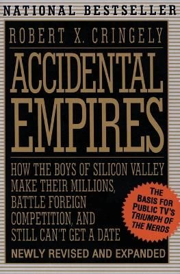 Picture of Accidental Empires: How the Boys of Silicon Valley Make Their Millions, Battle Foreign Competition and Still Don't Get a Date