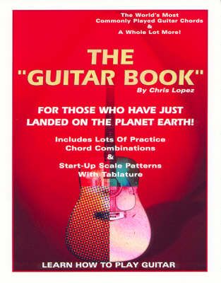 Picture of The "Guitar Book" - for Those Who Have Just Landed on the Planet Earth! - Learn How to Play Guitar