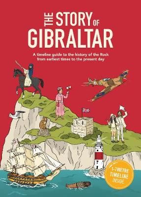Picture of The Story of Gibraltar: A timeline guide to the history of the Rock from earliest times to the present day