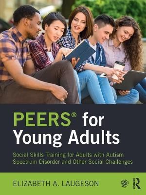 Picture of PEERS (R) for Young Adults: Social Skills Training for Adults with Autism Spectrum Disorder and Other Social Challenges