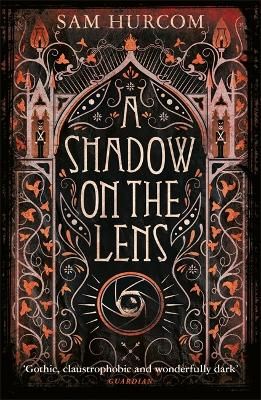 Picture of A Shadow on the Lens: The most Gothic, claustrophobic, wonderfully dark thriller to grip you this year