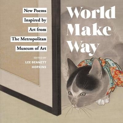 Picture of World Make Way: New Poems Inspired by Art from The Metropolitan Museum