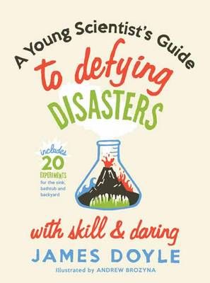 Picture of Young Scientist's Guide to Defying Disasters with Skill & Daring