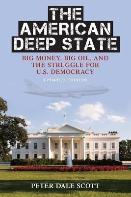 Picture of The American Deep State: Big Money, Big Oil, and the Struggle for U.S. Democracy